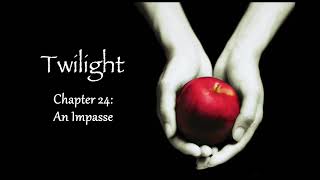 Twilight  Chapter 24 An Impasse Audiobook [upl. by Ylirama]