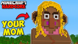 I Built YOUR MOM In Minecraft Hardcore 76 [upl. by Julina]