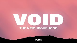 The Neighbourhood  Void Lyrics [upl. by Etnomaj]