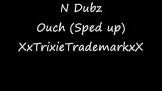 N Dubz  Ouch Sped up [upl. by Suivatal]