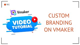 How To Use Custom Branding On Vmaker  Vmaker Tutorials [upl. by Eireva981]