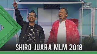 Shiro juara MLM 2018 [upl. by Tisbee]