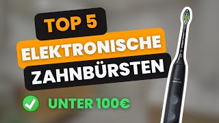 Beste elektrische Zahnbürste ✅ Top 5 Elektrische Zahnbürsten Vergleich [upl. by Eilitan]