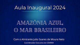 Aula Inaugural 2024  Amazônia Azul o mar brasileiro [upl. by Demitria]