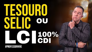 Tesouro Selic ou LCI Qual é o Melhor Investimento [upl. by Basir]