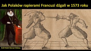 Rapier kontra Szabla  podczas elekcji Henryka Walezego na króla Polski 1573 [upl. by Neemsay]