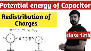 Potential energy in Capacitor  Redistribution of charge  Abhishek sir class 12th physics [upl. by Sergeant]