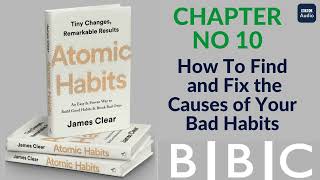 Chapter 10 HOW TO FIND AND FIX THE CAUSES OF YOUR BAD HABITS  Atomic Habits audio book by James Cle [upl. by Seaton]