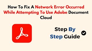 How To Fix A Network Error Occurred While Attempting To Use Adobe Document Cloud [upl. by Sitoeht]