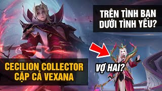 MLBB  CECILION COLLECTOR BÁ TƯỚC TÀN BẠO TRÊN TÌNH BẠN DƯỚI TÌNH YÊU VỚI VEXANA  Tốp Mỡ [upl. by Nirmak194]