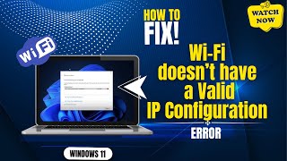 How to Fix quotWiFi Doesnt Have a Valid IP Configurationquot Error in Windows 11 [upl. by Nirred]