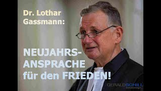 NEUJAHRSANSPRACHE FÜR DEN FRIEDEN Von Dr Lothar Gassmann Theologe und Schriftsteller [upl. by Danzig63]