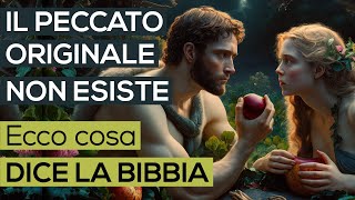 IL PECCATO ORIGINALE NON ESISTE  Ecco COSA DICE LA BIBBIA Bibbia  Vangelo [upl. by Noswad]