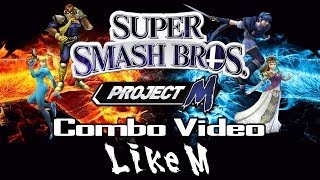 「Super Smash Bros Project M」  Combo Video  ☆Like M☆ [upl. by Ella]