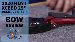 NEW 2020 Hoyt Xceed Recurve Riser InDepth Review  LancasterArcherycom [upl. by Naniac]