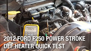 2012 Ford F250 Power Stroke DEF Heater Quick Test  Tech Tip [upl. by Territus405]