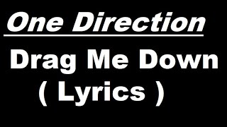 One Direction  Drag Me Down  Lyrics [upl. by Aicemat]