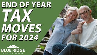 2024 End Of Year Tax Moves [upl. by Anad570]