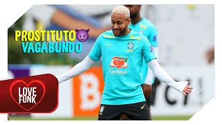 Neymar Jr ● PROSTITUTO VAGABUNDO MC Danny Marcinho Sensação e Paulo Pires [upl. by Tadd960]