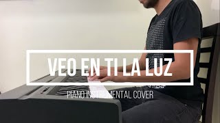 Veo En Ti La Luz  Piano Instrumental Cover [upl. by Eveneg]