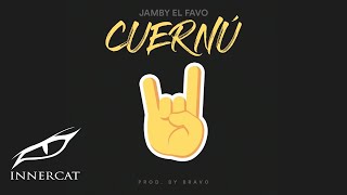 Jamby El Favo  Cuernú prod Bravo [upl. by Matt248]