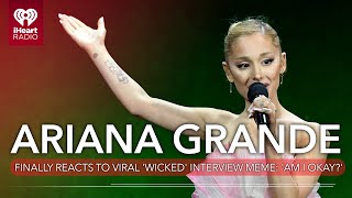 Ariana Grande Finally Reacts To Viral Wicked Interview Meme Am I Okay  Fast Facts [upl. by Brottman]