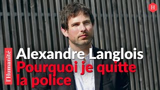 Alexandre Langlois  Pourquoi je quitte la Police [upl. by Urien]