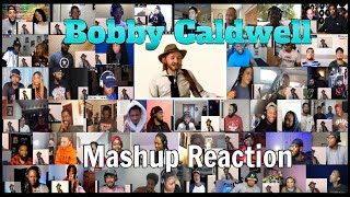 MASHUP REACTION Bobby Caldwell  What You Wont Do For Love [upl. by Frierson]