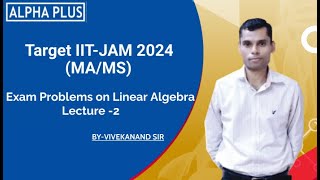 EXAM PROBLEMS ON LINEAR ALGEBRA  LECTURE 2  VIVEKANAND SIR [upl. by Adnol937]