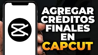 Cómo agregar créditos finales en Capcut paso a paso [upl. by Church]