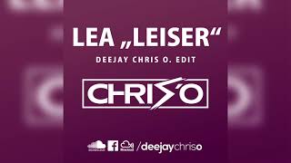 Lea  Leiser DJ CHRIS O Edit  Remix Bootleg [upl. by Marcoux]