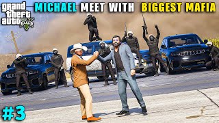 MICHAEL MEETING WITH BIGGEST MAFIA OF LOS SANTOS  GTA V GAMEPLAY 3  GTA 5 [upl. by Pricilla963]