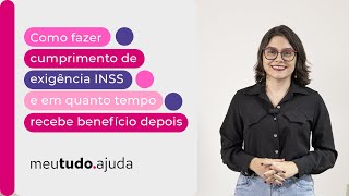 Como fazer Cumprimento de Exigência INSS e em QUANTO TEMPO Recebe Benefício depois  meutudo [upl. by Eng640]