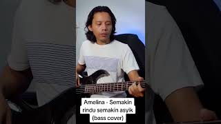 Amelina  Semakin Rindu Semakin Asyik Bass Cover [upl. by Ody]