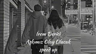 İrem Derici  Aşkımız Olay Olacak speed up [upl. by O'Hara840]