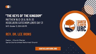 Santa Clarita URC quotThe Keys of the Kingdomquot by Rev Dr Lee Irons [upl. by Sikes]