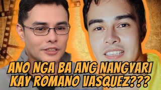 ANO NGA BA ANG NANGYARI KAY ROMANO VASQUEZ [upl. by Hillier]