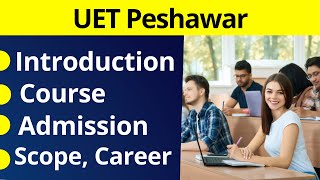 UET Peshawar Introduction  UET Course Admission Fee  University of Engg and Tech Peshawar [upl. by Ahsier]