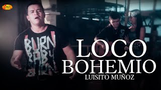 Luisito Muñoz  Loco Bohemio Música Popular Colombiana [upl. by Uwton]