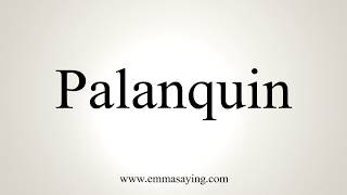 How To Pronounce Palanquin [upl. by Kelli]