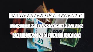 Manifester largent 💶 le succes dans vos affaires ou gagner au loto [upl. by Weinrich917]