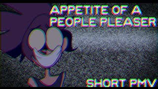 APPETITE OF A PEOPLE PLEASER  PMV [upl. by Grenville]