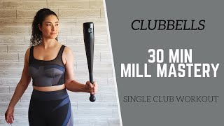 CLUBBELLS  30 Minute Single Clubbell Workout  Mill Mastery [upl. by Llerreg]