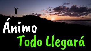 ÁNIMO Todo Llegará En Su Momento ¦ Gratitud Frases Reflexiones Versos Reflexión Amor Propio [upl. by Hebe]