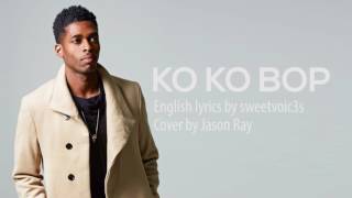 EXO  KO KO BOP Jason Ray English Cover  Lyrics [upl. by Mayap]