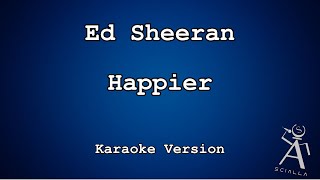 Ed Sheeran  Happier KARAOKE [upl. by Bruell]