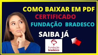 Como baixar em PDF certificado fundação Bradesco [upl. by Laerol258]