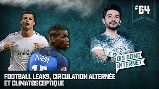 Football leaks circulation alternée et climatosceptique VERINO 64  Dis donc internet [upl. by Delwin]