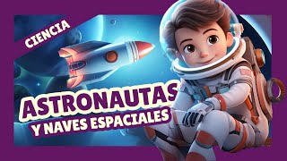 Astronautas y Naves Espaciales ¡Explorando el Universo  PARA NIÑOS [upl. by Theron]