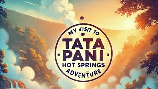 quotMy Visit to Tata Pani Exploring Natural Hot Springsquot [upl. by Nyrad]